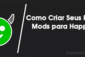 Como Criar Seus Próprios Mods para HappyMod