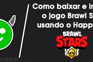 Como baixar e instalar o jogo Brawl Stars usando o HappyMod